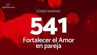 Codigo Sagrado para Fortalecer el Amor en Pareja  Codigo Sagrado 541 [upl. by Drofwarc]