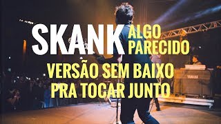 Skank  Algo Parecido Versão sem baixo [upl. by Riana]