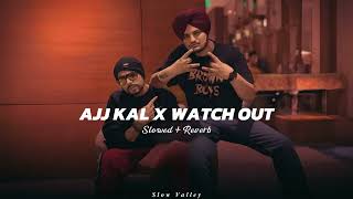 Ajj Kal X Watch Out Mashup Slowed Reverb  Bohemia X Sidhu Moose Wala  Latest Punjabi Song Mashup [upl. by Eivod264]