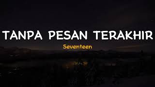 Tanpa Pesan Terakhir  Seventeen  Lirik Video Lagu Indonesia [upl. by Annirok]