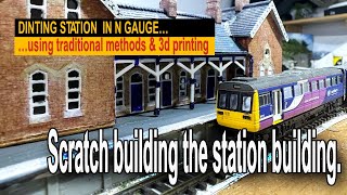 DINTING STATION in N GAUGE – Scratch building the Main station building [upl. by Atiuqehs]