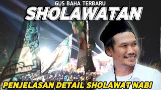 PENJELASAN DETAIL GUS BAHA TENTANG SHOLAWAT NABI sholawat gusbaha sholawatnabi [upl. by Arriaes]