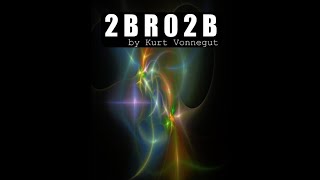 2 B R 0 2 B by Kurt Vonnegut  Audiobook [upl. by Nnayllehs]