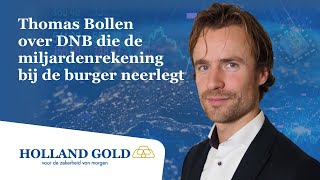 Thomas Bollen over DNB die miljardenrekening bij de burger neerlegt  Holland Gold Interviews 29 [upl. by Borreri]