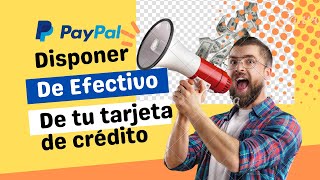 Como Disponer de Efectivo de tu Tarjeta de Credito con PayPal [upl. by Beaufort]