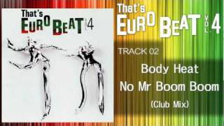 Body Heat  No Mr Boom Boom Club Thats EURO BEAT 0402 [upl. by Colwen562]