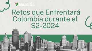 Retos de Colombia para el segundo semestre 2024 [upl. by Chirlin]