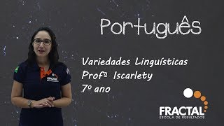 PORTUGUÊS Variedades Linguísticas 7º ano Prof ª Iscarlety [upl. by Asille586]