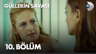 Güllerin Savaşı 10 Bölüm [upl. by Daphne]