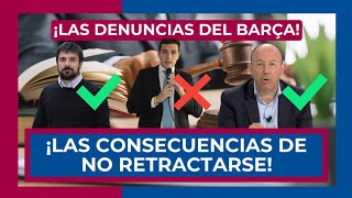 🔥 ¡LAS CONSECUENCIAS DE NO RETRACTARSE ANTE LA DENUNCIA DEL BARÇA 🔥🔴 ¡EL TEMA PUEDE SER GRAVE 🔴 [upl. by Ervin]