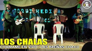 LOS CHALAS CHAMAME EN VIVO  LAS BREÑAS CHACO 2017 [upl. by Rabah378]