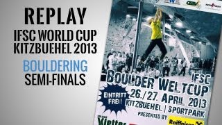 IFSC Climbing World Cup Kitzbuehel 2013  Bouldering  Replay SemiFinals [upl. by Suanne]