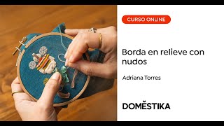 Bordado en relieve con la técnica de encaje con nudos  Un curso de Adriana Torres  Domestika [upl. by Bethany819]