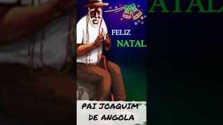 Feliz Natal do Pai Joaquim de Angola feliznatal umbanda pretovelho [upl. by Enelram557]