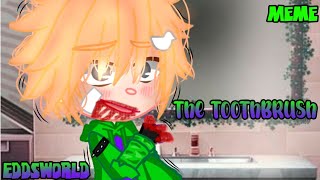 the toothbrush Meme  Eddsworld  advertencia  incluye sangre xd  Gacha club  No original xd [upl. by Eeryt]