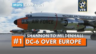 PMDG DC6B Campaign  EP 1  Shannon to RAF Mildenhall EINN  EGUN  DC6 Over Europe  MSFS 2020 [upl. by Ardnuassac]