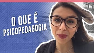 O QUE É PSICOPEDAGOGIA [upl. by Kcirddahc33]