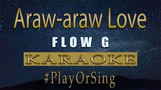 Araw araw Love  Flow G KARAOKE VERSION [upl. by Haywood]