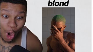 FIRST TIME HEARING Frank Ocean  Blonde INSANE [upl. by Ruder]