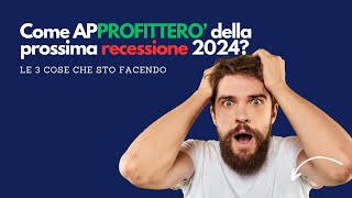 Come apPROFITTERO della prossima RECESSIONE 2024 investimento valueinvesting [upl. by Aiduan]