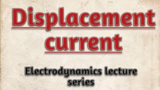 Displacement current  displacement current density Electrodynamics notes [upl. by Annavahs]