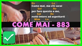 COME MAI  883  Tutorial Chitarra  Accordi Canzoni Facili [upl. by Mungovan986]