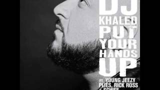 DJ Khaled quotPut Your Hands Upquot feat Young Jeezy Rick Ross Plies amp Schife  Album In Stores 3210 [upl. by Rosabelle529]