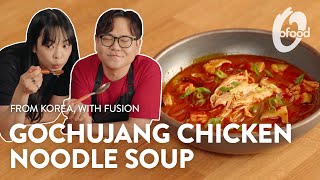 From Korea with Fusion Ep6 OFood Gochujang Chicken Noodle Soup 🍲 [upl. by Ready]