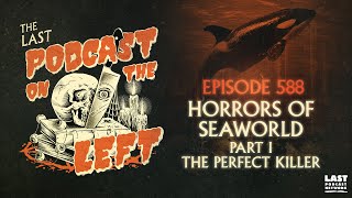 Episode 588 Horrors of SeaWorld Part I  The Perfect Killer [upl. by Sommers]