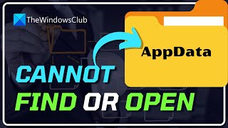 Cannot Find or Open AppData Folder in Windows 1110 FIXED [upl. by Bissell]