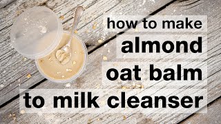 How to Make DIY Almond Oat Balm to Milk Cleanser  Humblebee amp Me [upl. by Adiela]