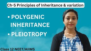 Polygenic Inheritance  Pleiotropy  Genetics Ch5 Principles of Inheritance amp variation NEET 2025 [upl. by Llehcam]