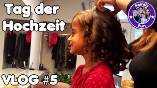 DER HOCHZEITSTAG  EMOTIONEN UND AUFREGUNG Daily Vlog 5 Our life FAMILY FUN [upl. by Nichani]