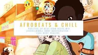 AFROCHILL  Chill Afrobeats mix with 432hz for Positive Energy and Rejuvenation [upl. by Aehsa88]