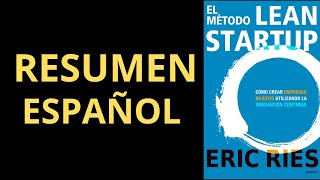 El método LEAN STARTUP Eric Ries  RESUMEN del LIBRO 1 [upl. by Airamak]