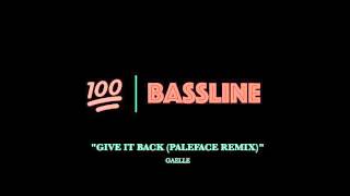 100 BASSLINE  GAELLE  GIVE IT BACK PALEFACE REMIX  HQ [upl. by Eselahs568]