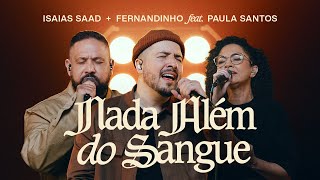 ISAIAS SAAD FERNANDINHO FEAT PAULA SANTOS  NADA ALÉM DO SANGUE AO VIVO [upl. by Raina]