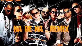 Na De Na Remix  Khriz amp Angel ft Gocho Alexis John Erick Voltio Arcangel amp Franco quotEl Gorilaquot [upl. by Enirolf549]