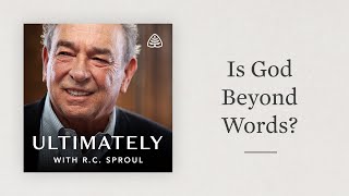 Is God Beyond Words Ultimately with RC Sproul [upl. by Coraline42]