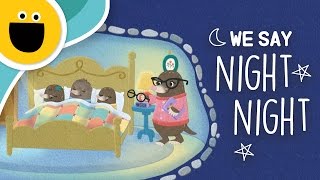 We Say Night Night Song with the Fuzz Bunch Family Sesame Studios [upl. by Nwahsud]