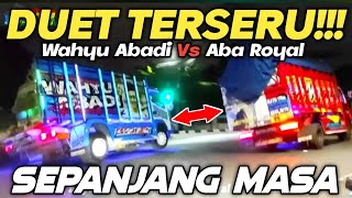 DUET TERSERU TRUK WAHYU ABADI VS ABA ROYAL SEPANJANG MASA [upl. by Gemma6]