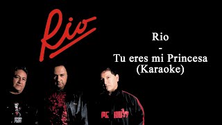 Grupo Rio  Tu eres mi Princesa Karaoke [upl. by Annasor785]