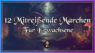 12 mitreißende Märchen für Erwachsene zum Entspannen Einschlafen amp Träumen langes Hörbuch [upl. by Lilithe996]