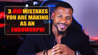 3 Mistakes 🙅🏾 YOU Might Be Making As An Endomorph [upl. by Harper961]