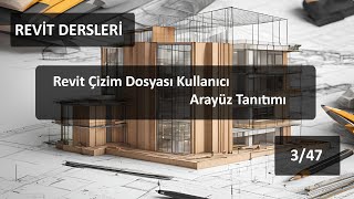 Revit Eğitim Serisi 347  Revit Çizim Dosyası Kullanıcı Arayüz Tanıtımı [upl. by Kosel]