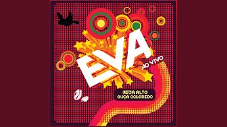 Eva Ao Vivo [upl. by Ahsas382]