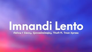 Mellow amp Sleazy Sjavasdadeejay TitoM  Imnandi lento Lyrics ft Tman Xpress [upl. by Ronni]