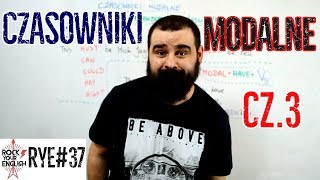 CZASOWNIKI MODALNE cz3  pewność i prawdopodobieństwo  ROCK YOUR ENGLISH 37 [upl. by Winonah466]