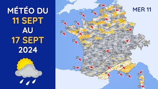 Météo du Mercredi 11 au Mardi 17 Septembre 2024 [upl. by Namhcan]