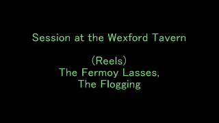 Reels The Fermoy Lasses The Flogging  Session at the Wexford Tavern [upl. by Ynohta]